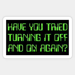 Have You Tried Turning It Off And On Again? Sticker